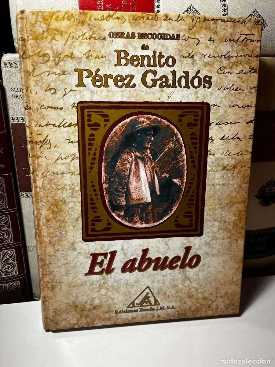 Libros de segunda mano: OBRAS ESCOGIDAS DE BENITO P&Eacute;REZ GALD&Oacute;S, El Abuelo. Ediciones Rueda J.M.S.A. 2001.