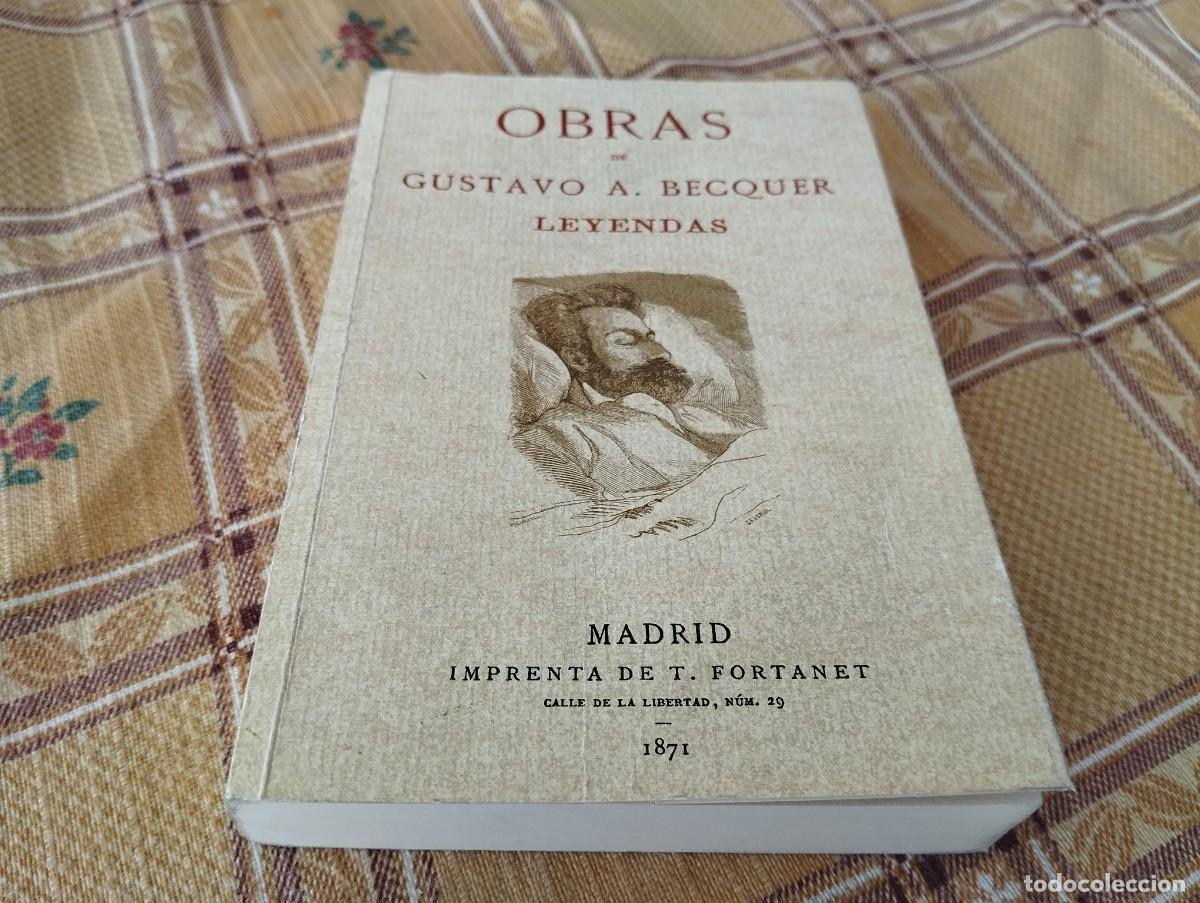 Libros de segunda mano: OBRAS DE GUSTAVO A. BECQUER. LEYENDAS (VOL I) (ED. FACSIMIL DE IMPRENTA DE T. FORTANET MADRID 1871