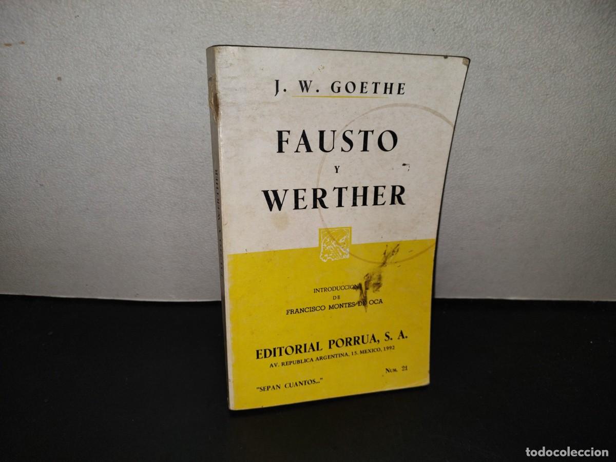 Libros de segunda mano: 218- Fausto Y Werther - J. W. Goethe. Porr&uacute;a, &rdquo;Sepan Cuantos...&rdquo; - 1992