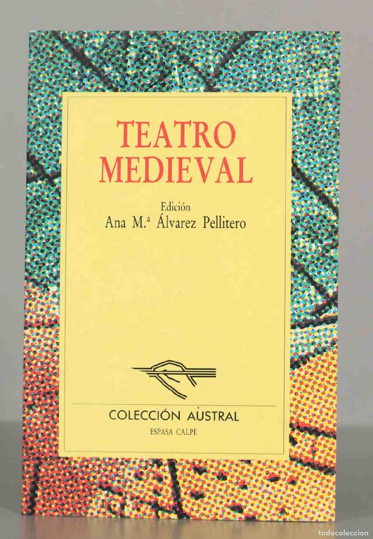 Libros de segunda mano: TEATRO MEDIEVAL Edici&oacute;n Ana M.&ordf; &Aacute;lvarez Pellitero. AUSTRAL.