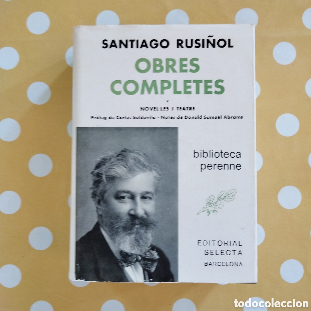 Libros de segunda mano: SANTIAGO RUSI&Ntilde;OL OBRES COMPLETES EDITORIAL SELECTA NOVELA I TEATRE PERENNE 1973