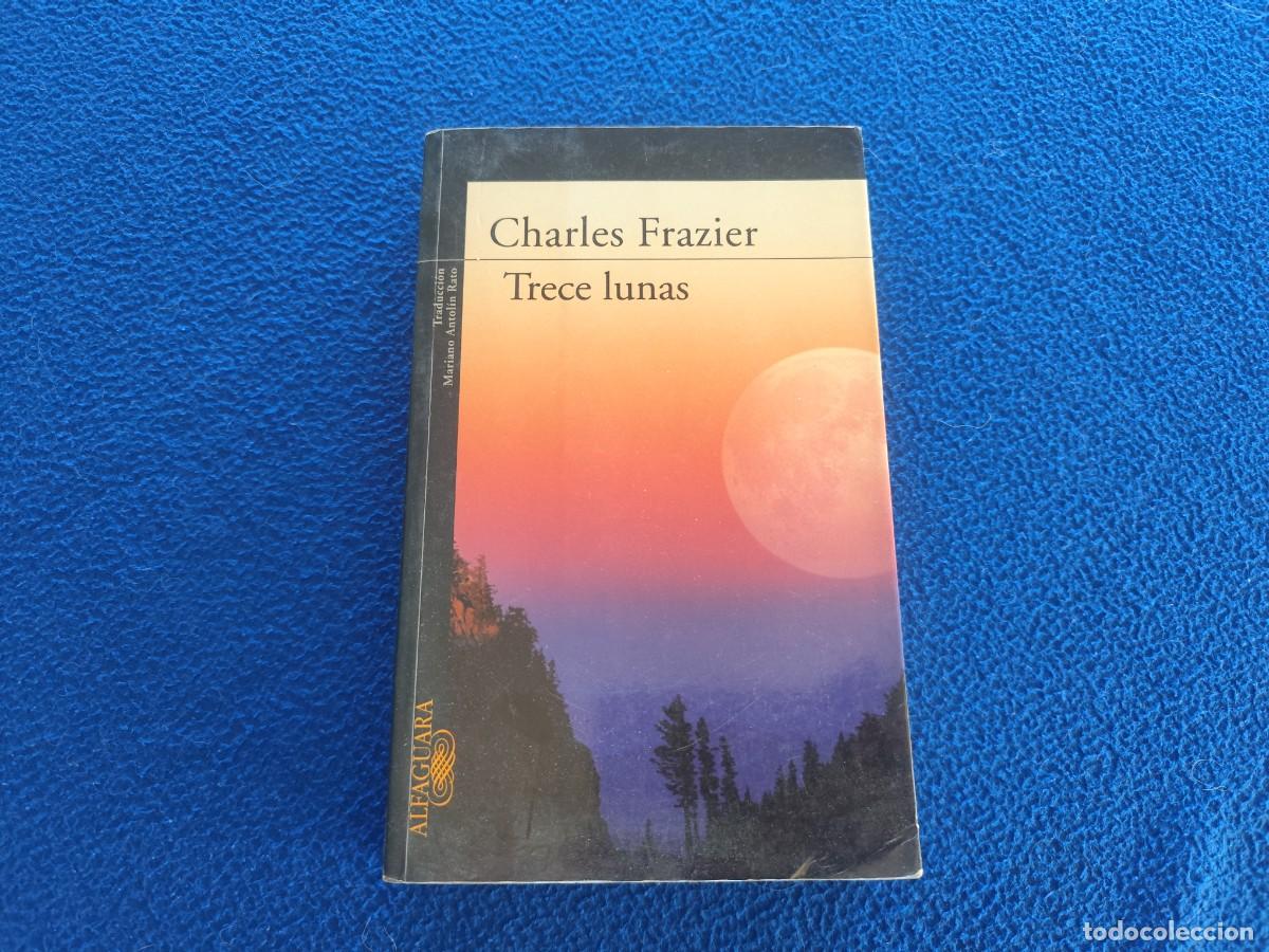Libros de segunda mano: TRECE LUNAS Charles Frazier Ed.Alfaguara 2008