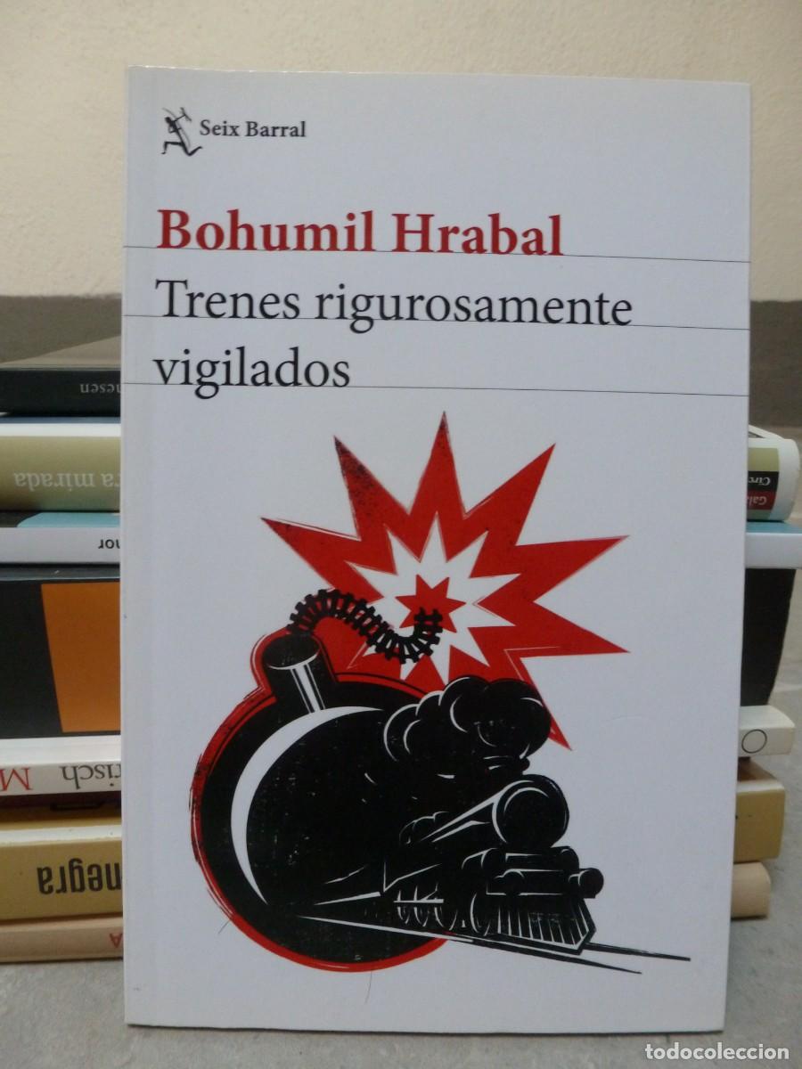 Libros de segunda mano: TRENES RIGUROSAMENTE VIGILADOS. BOHUMIL HRABAL. SEIX BARRAL PRIMERA EDICI&Oacute;N 2020