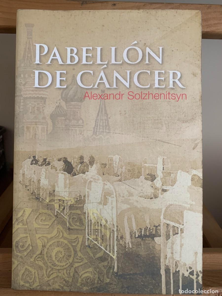 Libros de segunda mano: Pabell&oacute;n de C&aacute;ncer, Novela de Alexandr Solzhenitsyn, Edici&oacute;n en Espa&ntilde;ol, Literatura Rusa Cl&aacute;sica