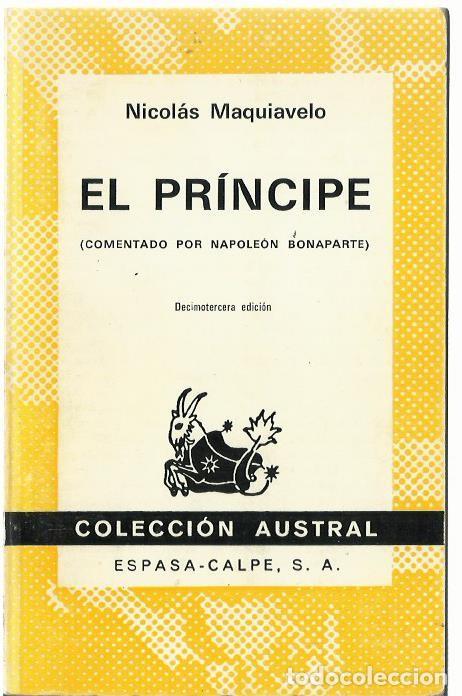 Libros de segunda mano: Nicol&aacute;s MAQUIAVELO : El Pr&iacute;ncipe (Comentado por Napole&oacute;n Bonaparte). Col. Austral, 1973