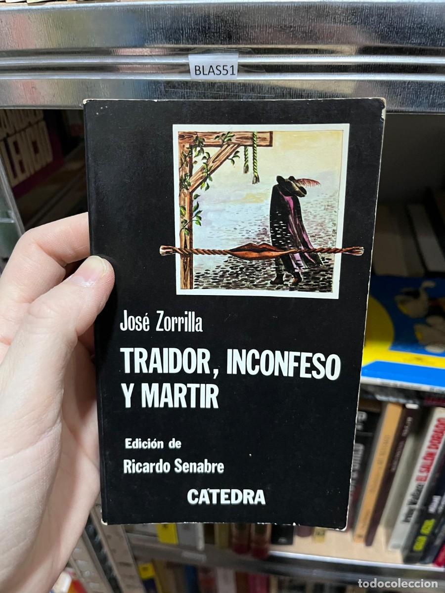 Libros de segunda mano: BLAS51 + Traidor, inconfeso y m&aacute;rtir + Jos&eacute; Zorrilla + C&aacute;tedra +