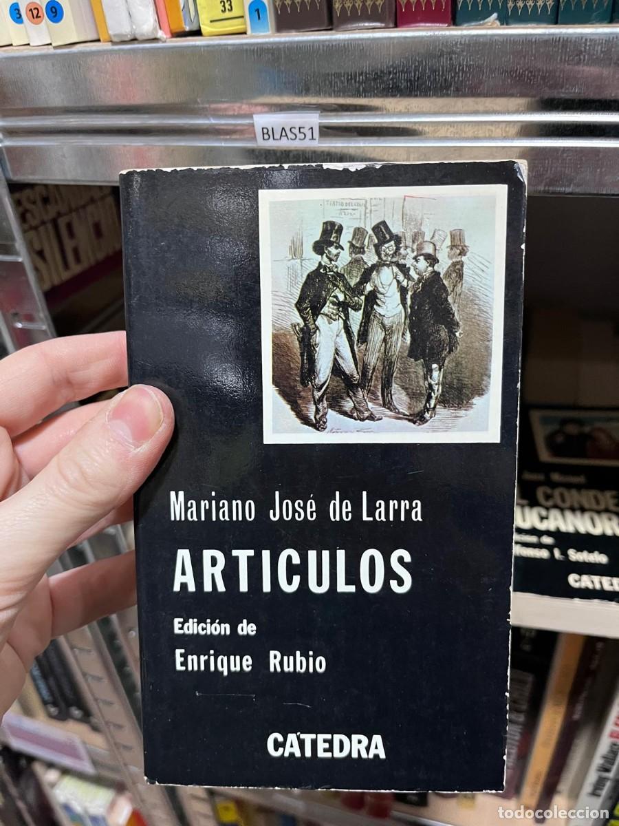 Libros de segunda mano: BLAS51 + Art&iacute;culos + Mariano Jos&eacute; de Larra + C&aacute;tedra +