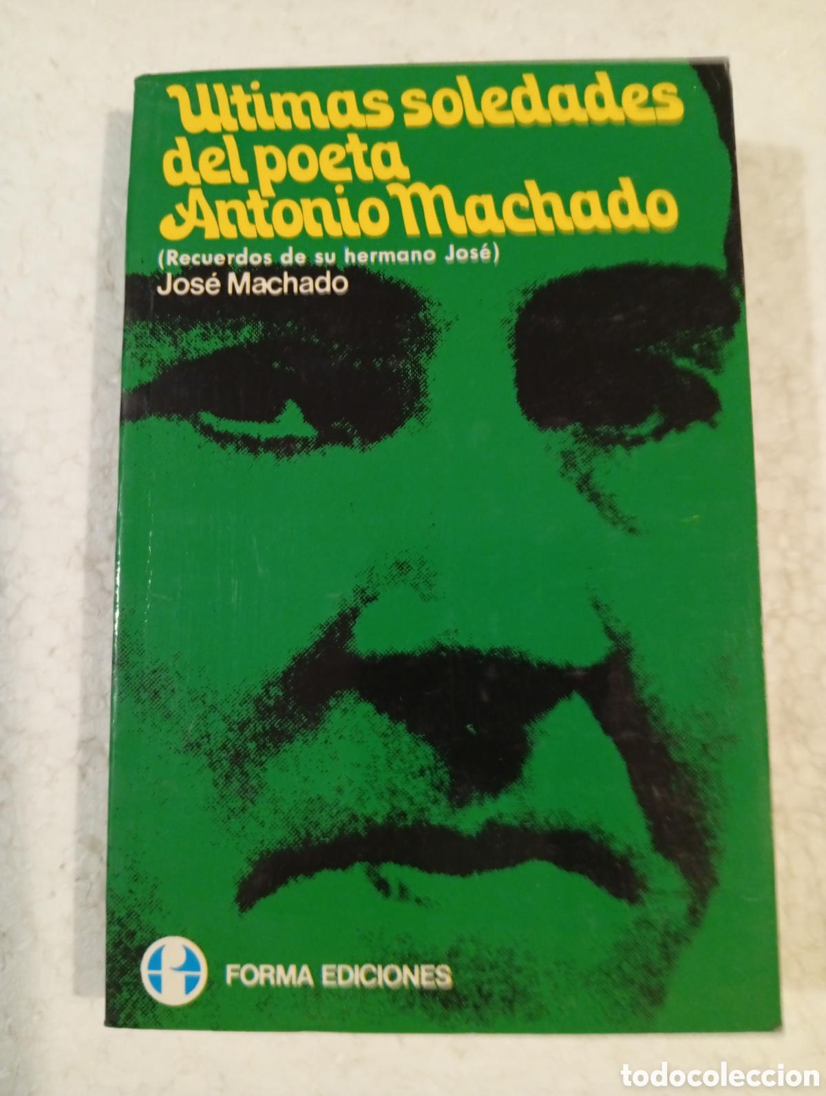 Libros de segunda mano: &Uacute;LTIMAS SOLEDADES DEL POETA ANTONIO MACHADO (Recuerdos de su hermano Jos&eacute;). JOS&Eacute; MACHADO. FORMA 1977