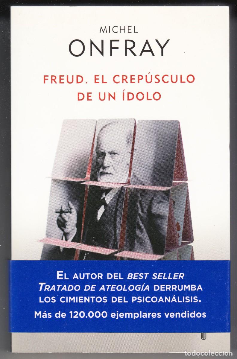 Libros de segunda mano: Freud. El crep&uacute;sculo de un &iacute;dolo - Michel Onfray - Editorial Taurus 2011 1era edici&oacute;n
