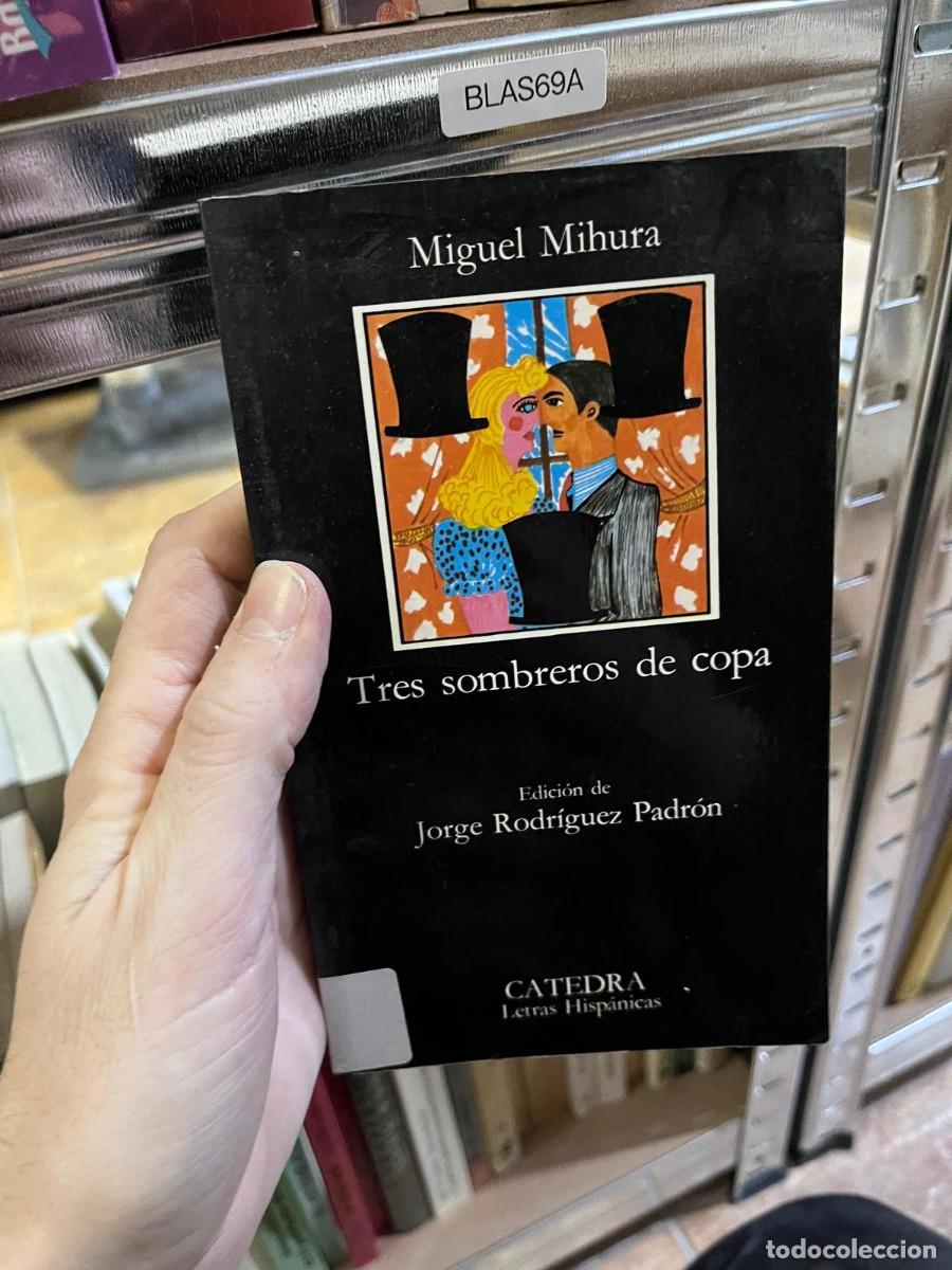 Libros de segunda mano: BLAS69A &ndash; Tres sombreros de copa &ndash; Miguel Mihura &ndash; C&aacute;tedra, Letras Hisp&aacute;nicas &ndash;