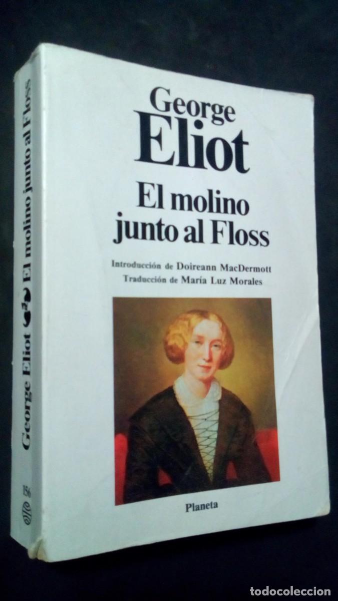 Libros de segunda mano: El molino junto al Floss. George Eliot. Planeta 1988. 500 P&aacute;gs. Tapa blanda.