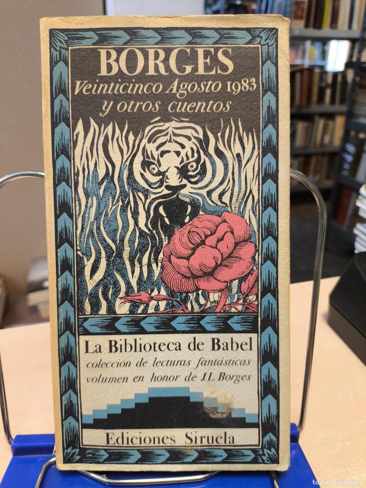 Libros de segunda mano: BORGES - VEINTICINCO AGOSTO 1983 Y OTROS CUENTOS - LA BIBLIOTECA DE BABEL ED. SIRUELA - Jorge Luis B