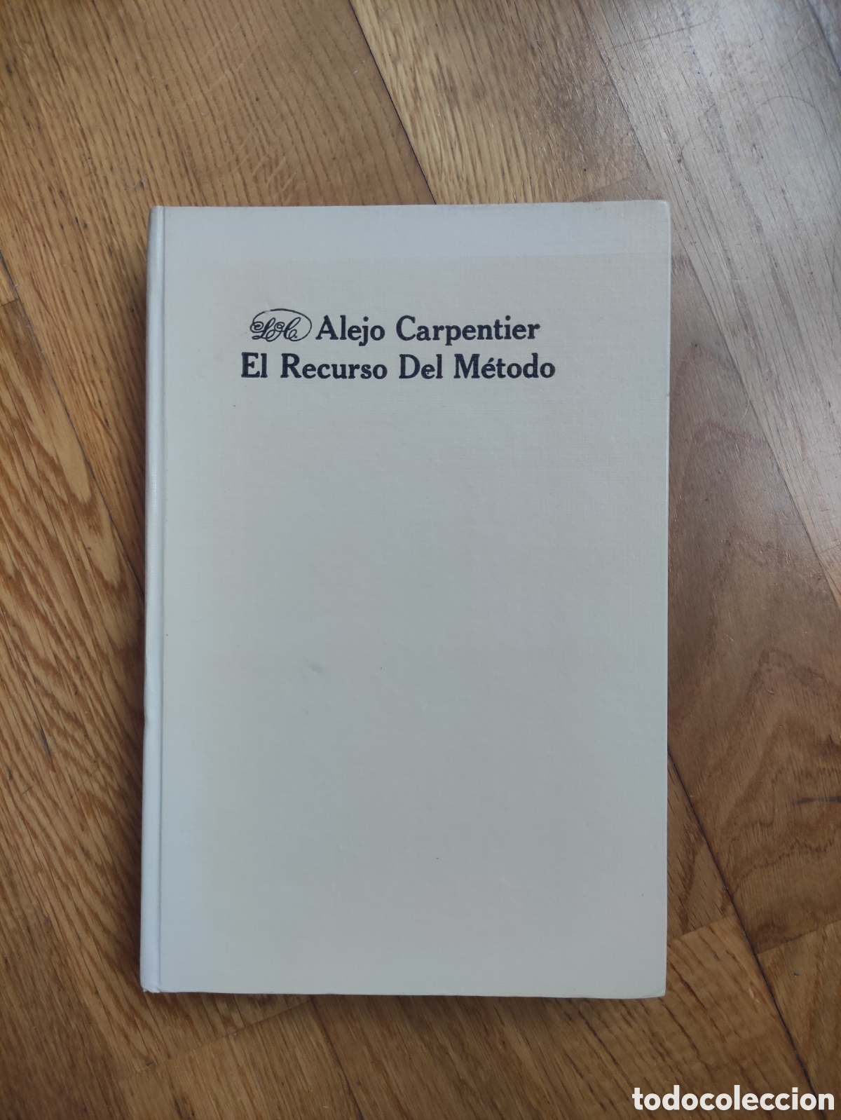 Libros de segunda mano: El recurso del m&eacute;todo - Alejo Carpentier