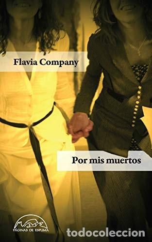 Libros de segunda mano: Por mis muertos:. Flavia Company