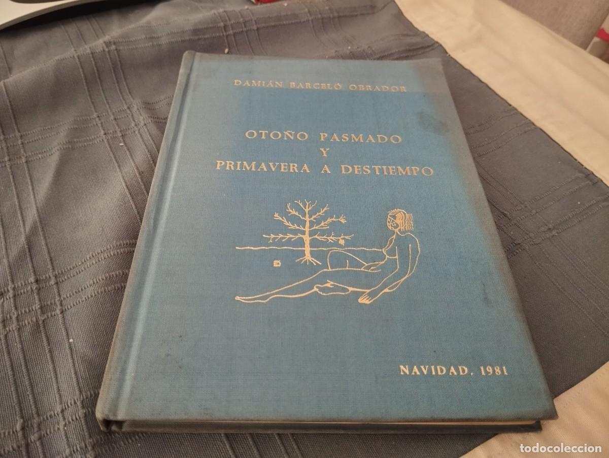 Libros de segunda mano: OTO&Ntilde;O PASMADO Y PRIMAVERA A DESTIEMPO / DAMI&Aacute;N BARCELO OBRADOR FIRMADO Y DEDICADO PALMA DE MALLORCA