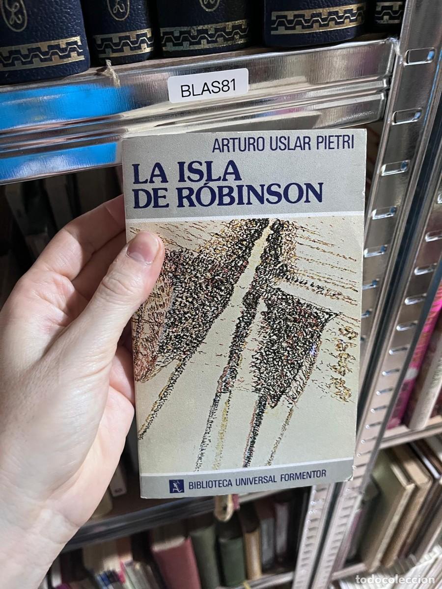 Libros de segunda mano: BLAS81 &mdash; Arturo Uslar Pietri &mdash; La isla de Robinson &mdash; Biblioteca Universal Formentor &mdash;