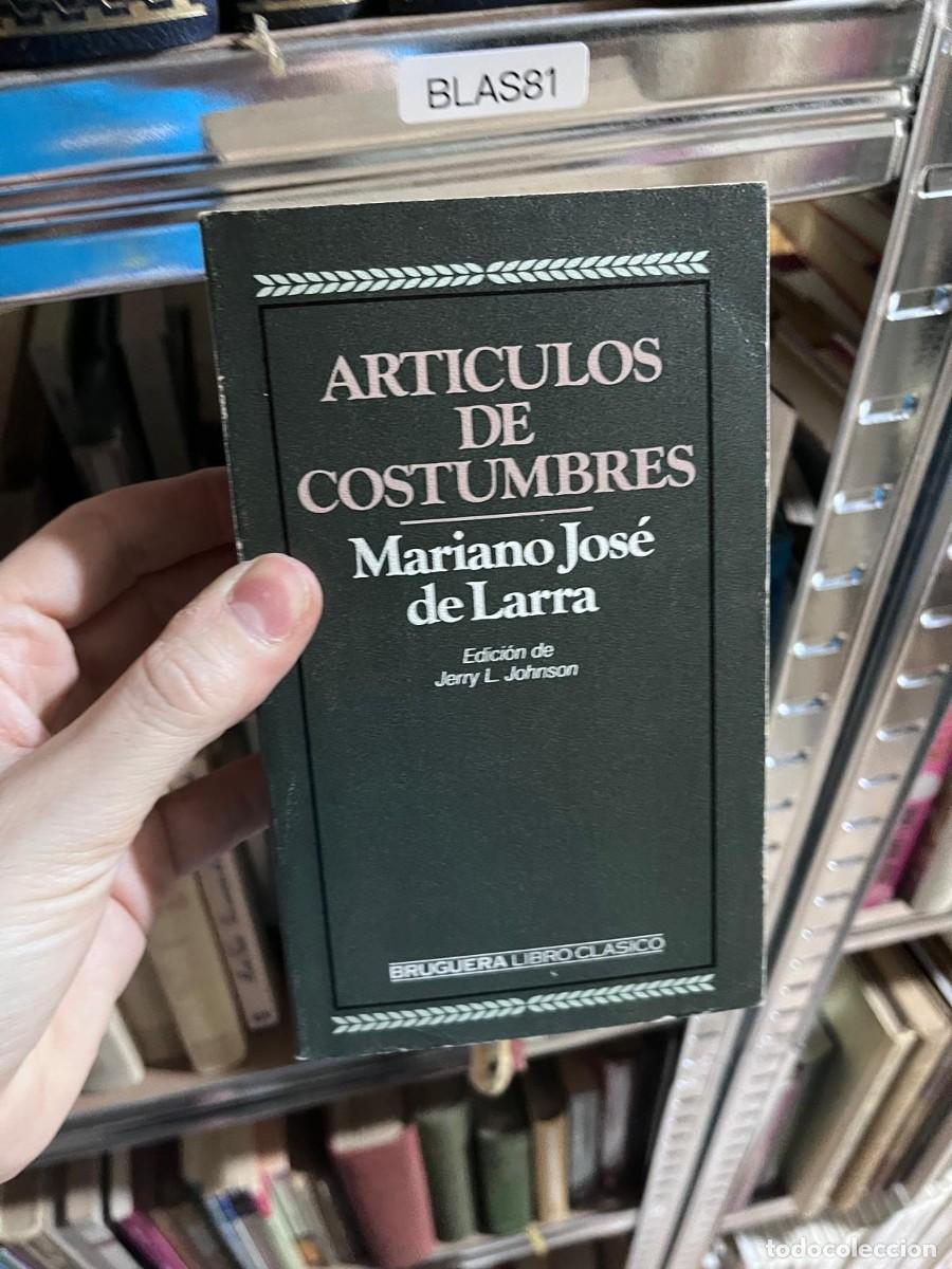Libros de segunda mano: BLAS81 &mdash; Mariano Jos&eacute; de Larra &mdash; Art&iacute;culos de costumbres &mdash; Bruguera Libro Cl&aacute;sico &mdash;
