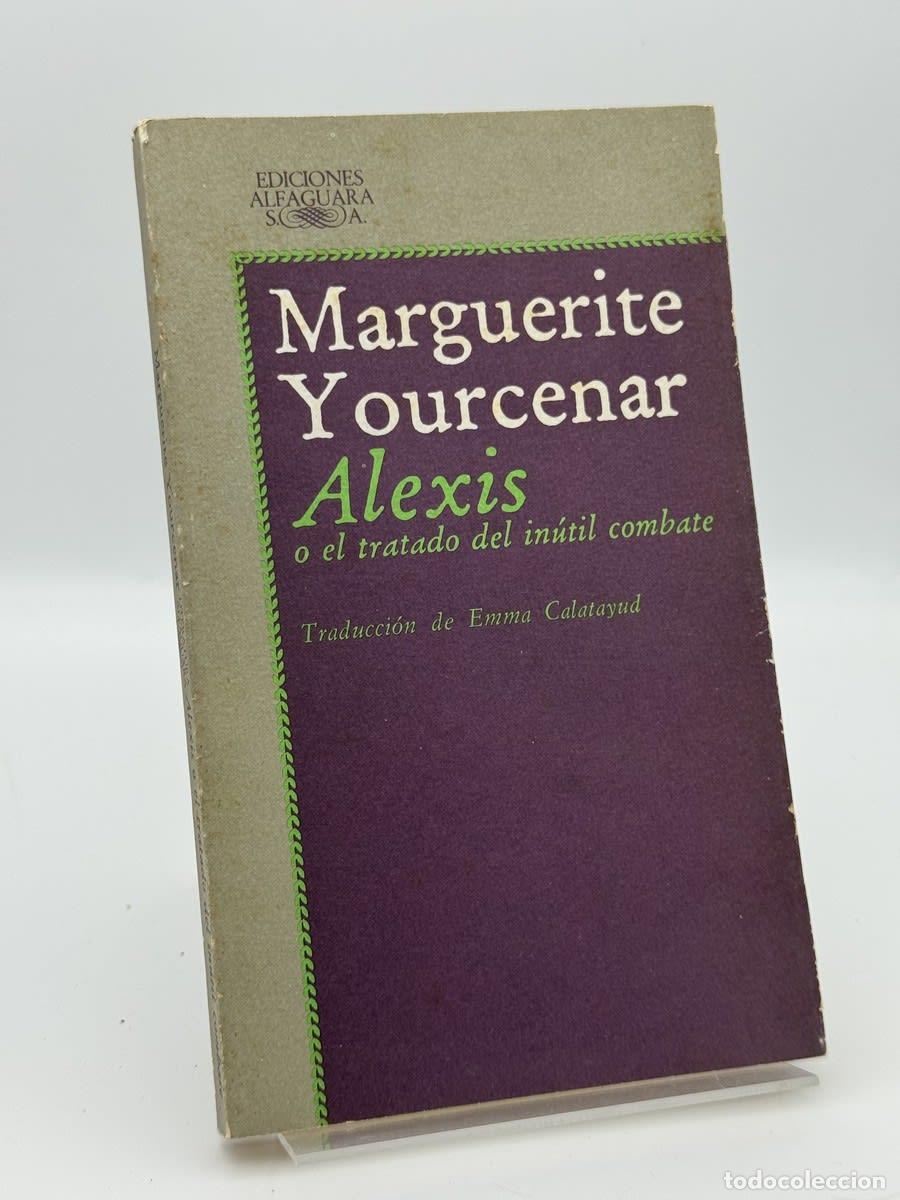 Libros de segunda mano: Alexis o el tratado del in&uacute;til combate - Marguerite Yourcenar