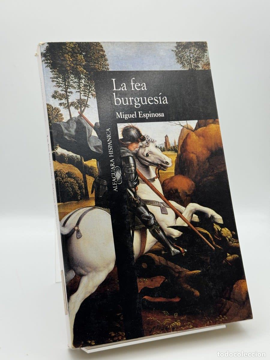 Libros de segunda mano: La fea burgues&iacute;a - Miguel Espinosa