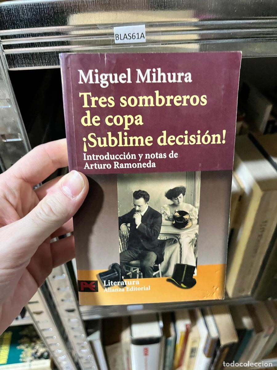 Libros de segunda mano: BLAS61A &ndash; Tres sombreros de copa / &iexcl;Sublime decisi&oacute;n! &ndash; Miguel Mihura (Alianza Editorial)