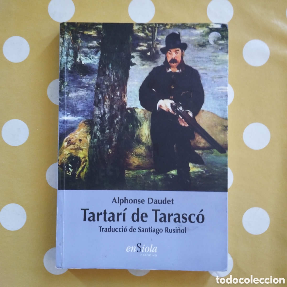 Libros de segunda mano: TARTARI DE TARASC&Oacute; ALPHONSE DAUDET ENSIOLA TRADUCCI&Oacute; I PR&Ograve;LEG SANTIAGO RUSI&Ntilde;OL