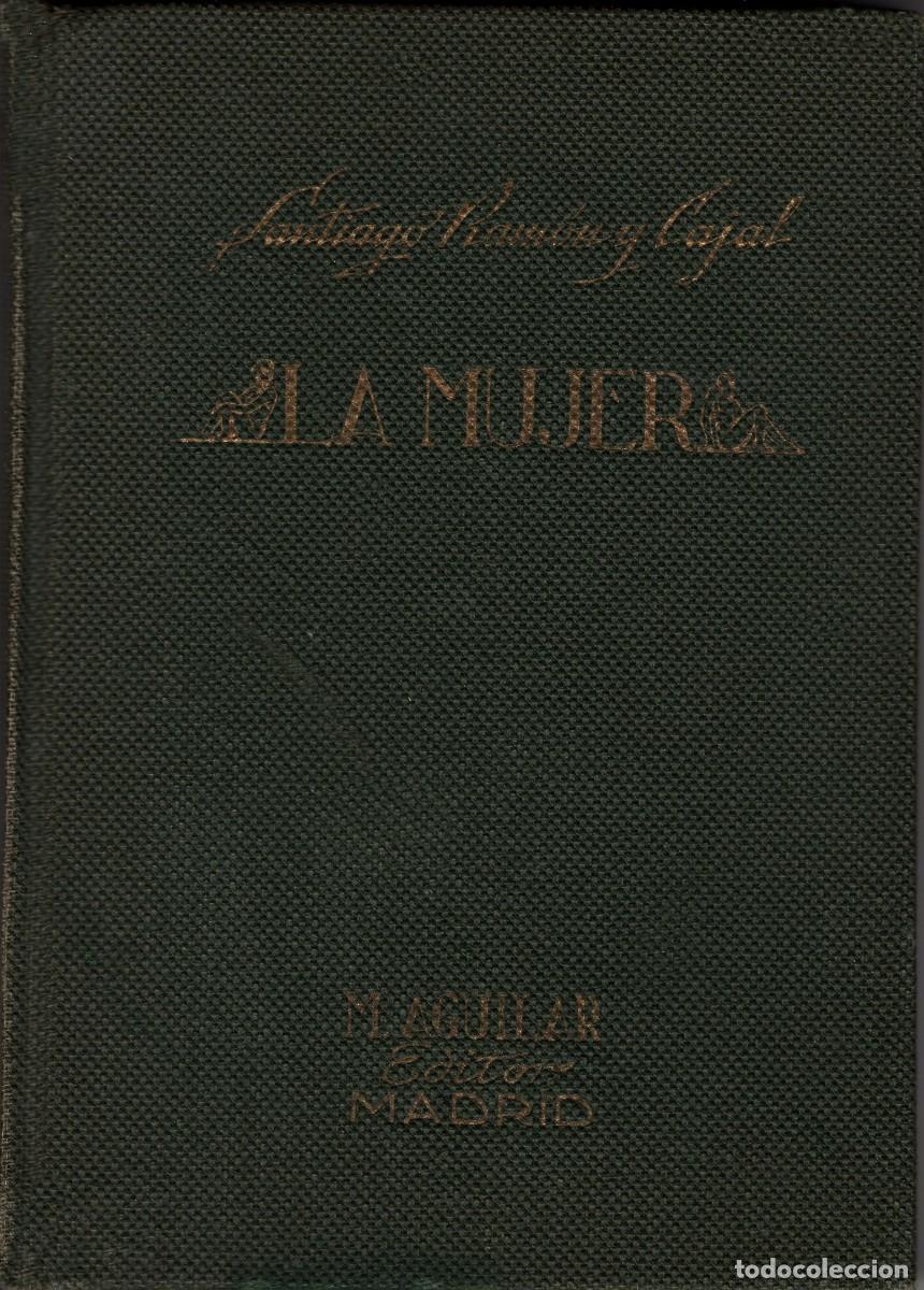 Libros de segunda mano: LA MUJER. Santiago Ram&oacute;n y Cajal. Aguilar 2&ordf; edici&oacute;n 1938