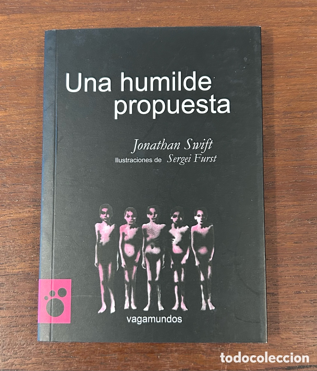 Libros de segunda mano: UNA HUMILDE PROPUESTA. JONATHAN SWIFT. LIBRO ILUSTRADO. VAGAMUNDOS. TRASPI&Eacute;S