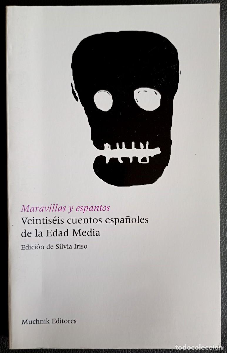 Libros de segunda mano: Silvia Iriso (ed.) . Maravillas y espantos. Veintis&eacute;is cuentos espa&ntilde;oles de la Edad Media