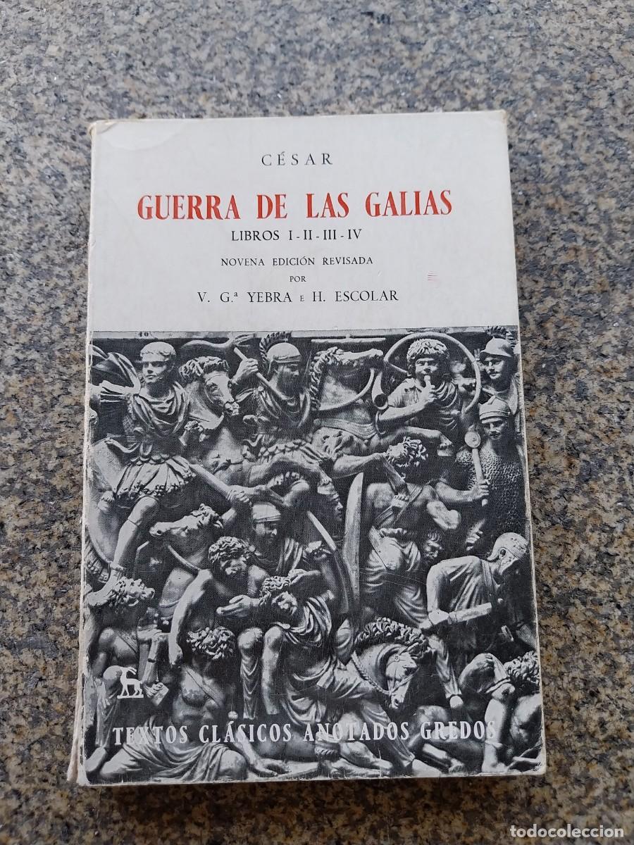 Libros de segunda mano: GUERRA DE LAS GALIAS. LIBROS I-II-III-IV -- CESAR -- GREDOS 1985 --