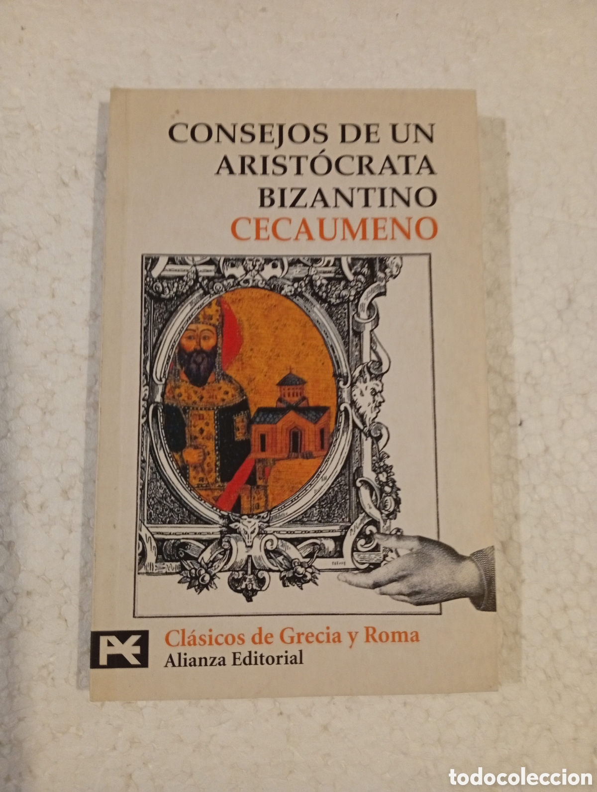 Libros de segunda mano: CONSEJOS DE UN ARIST&Oacute;CRATA BIZANTINO. CECAUMENO. ALIANZA. 2000.