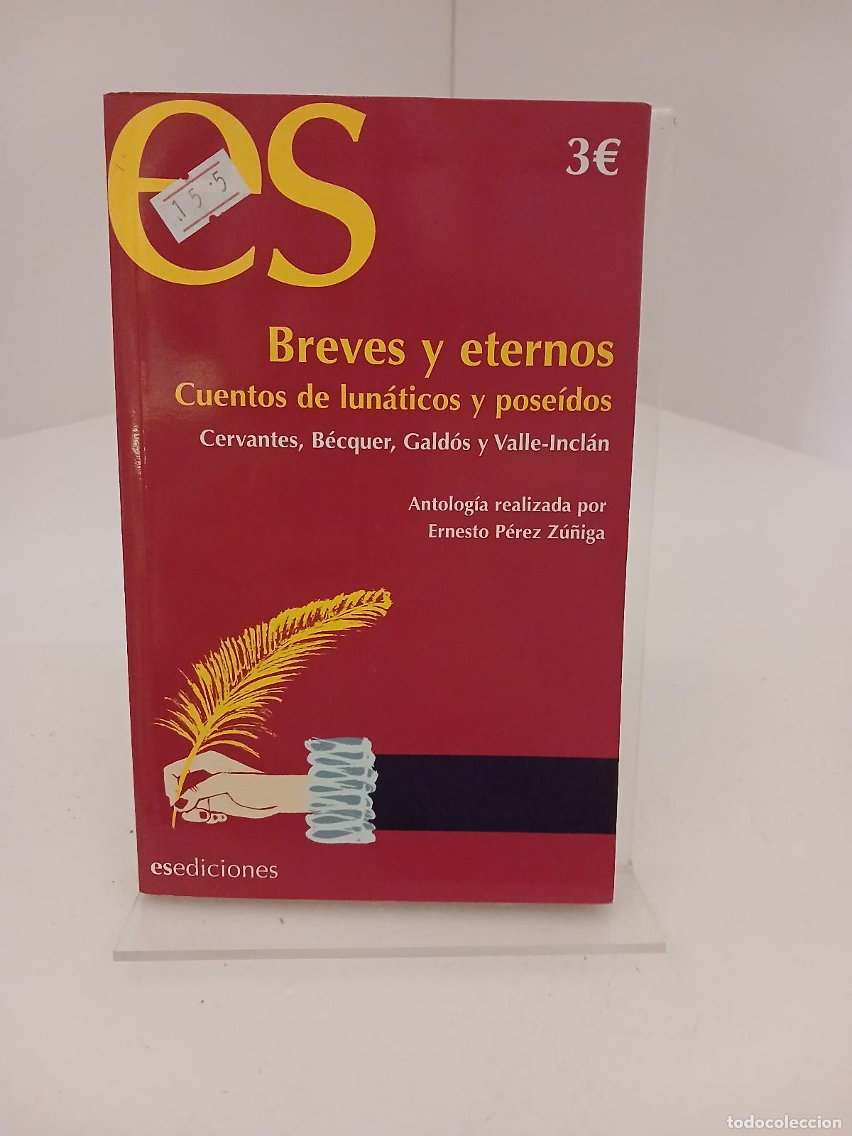 Libri di seconda mano: Breves y eternos. Cuentos de lun&aacute;ticos y pose&iacute;dos - ERNESTO PEREZ ZU&Ntilde;IGA