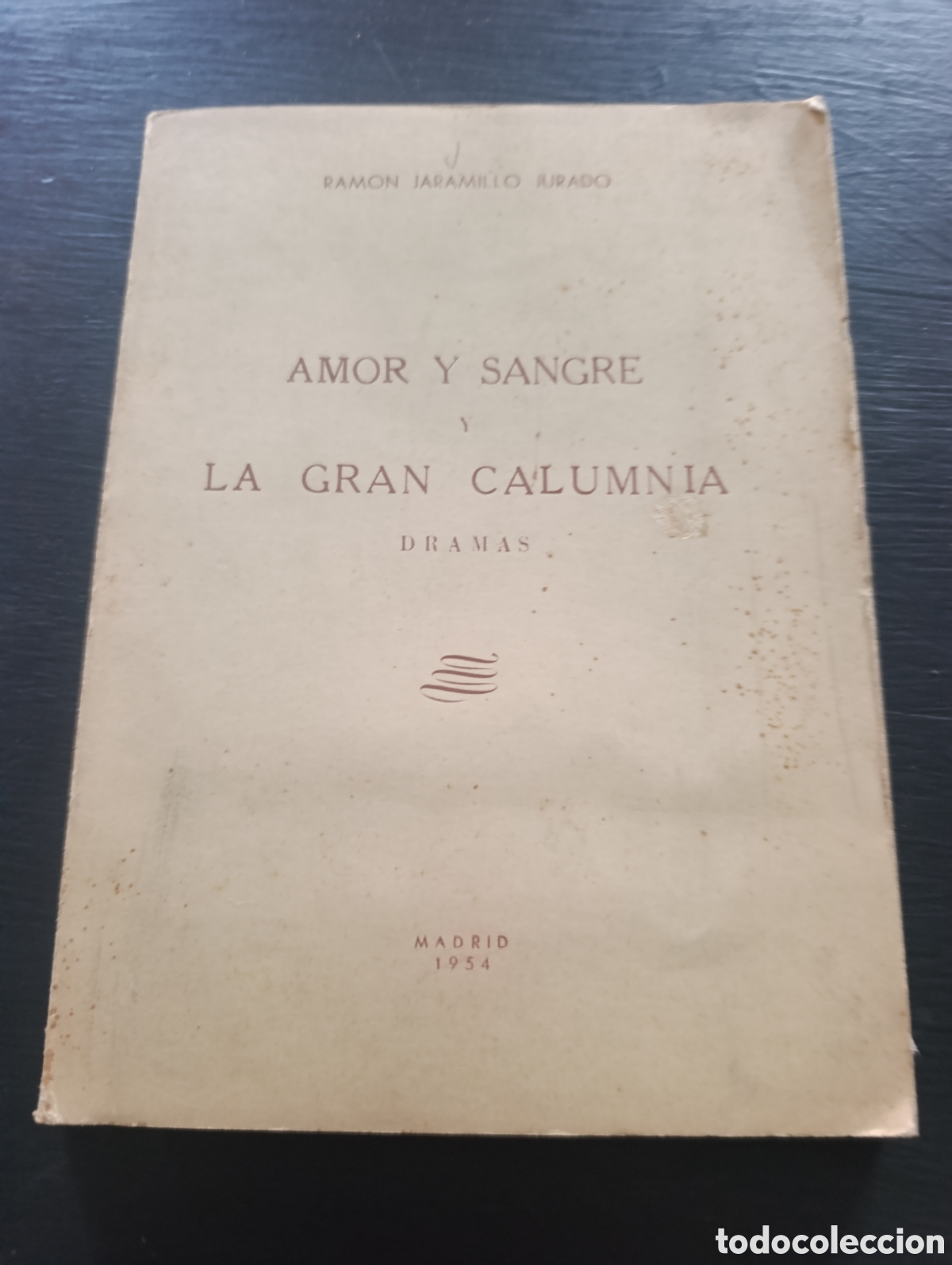 Libros de segunda mano: RAMON JARAMILLO JURADO AMOR Y SANGRE LA GRAN CALUMNIA DRAMAS