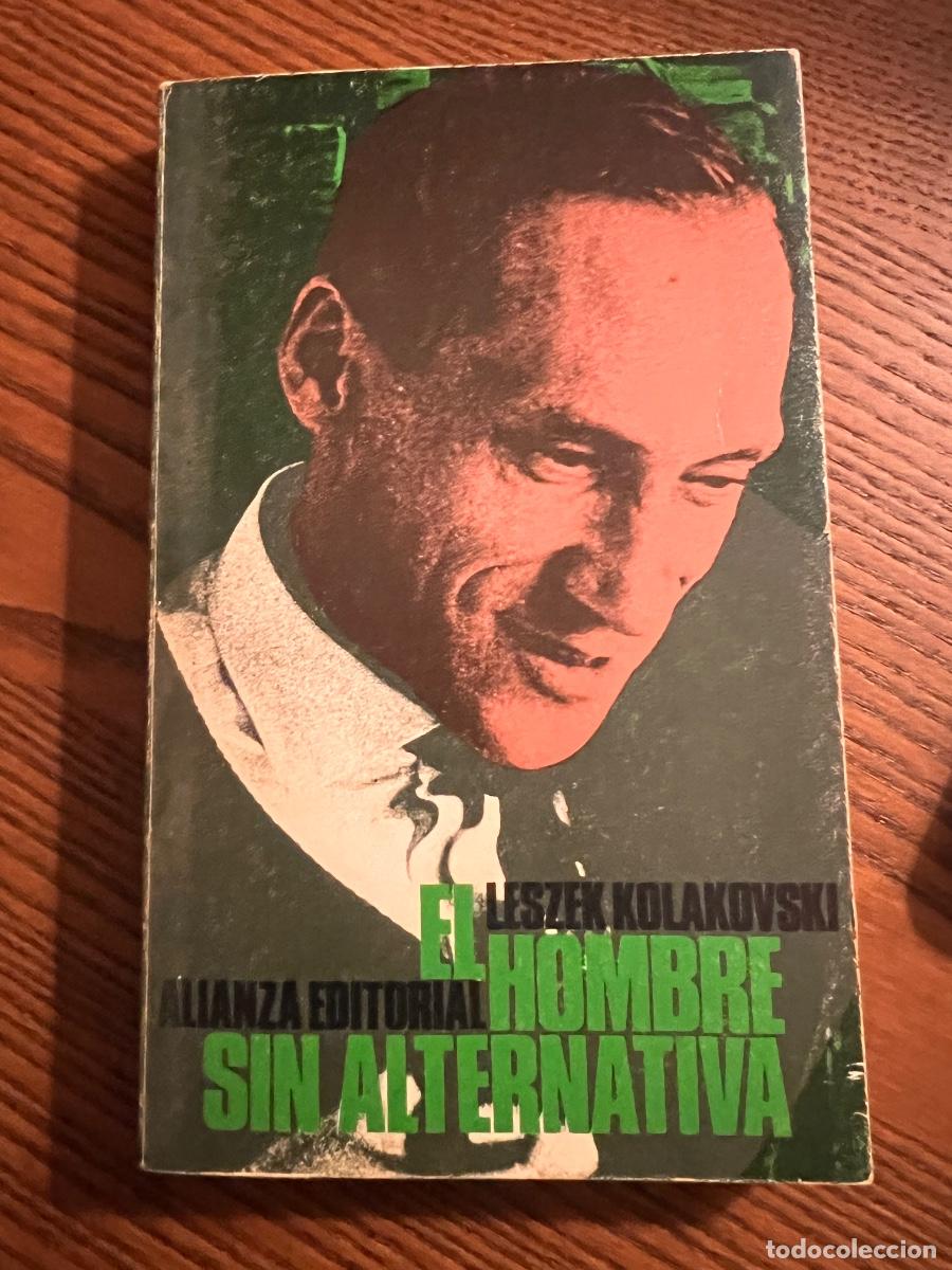 Libros de segunda mano: EL HOMBRE SIN ALTERNATIVA &ndash; LESZEK KOLAKOWSKI &ndash; ALIANZA EDITORIAL 1970 &ndash; 1&ordf; EDICI&Oacute;N