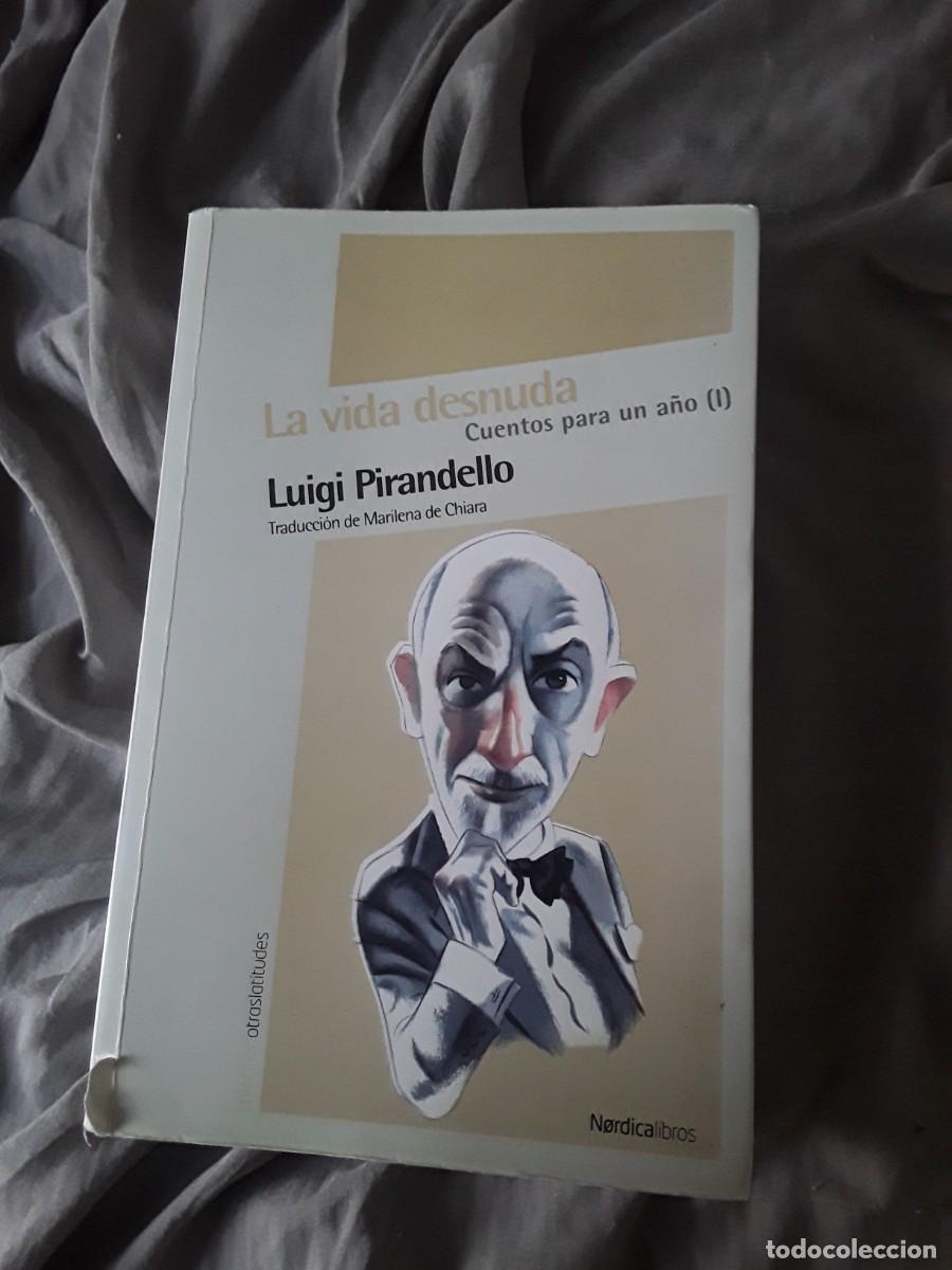 Libros de segunda mano: La vida desnuda (Cuentos para un a&ntilde;o I), de Luigi Pirandello. N&oacute;rdica Libros, 2011.