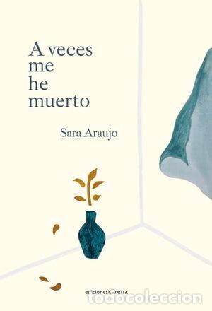 Libros de segunda mano: Sara Araujo. A veces me he muerto.