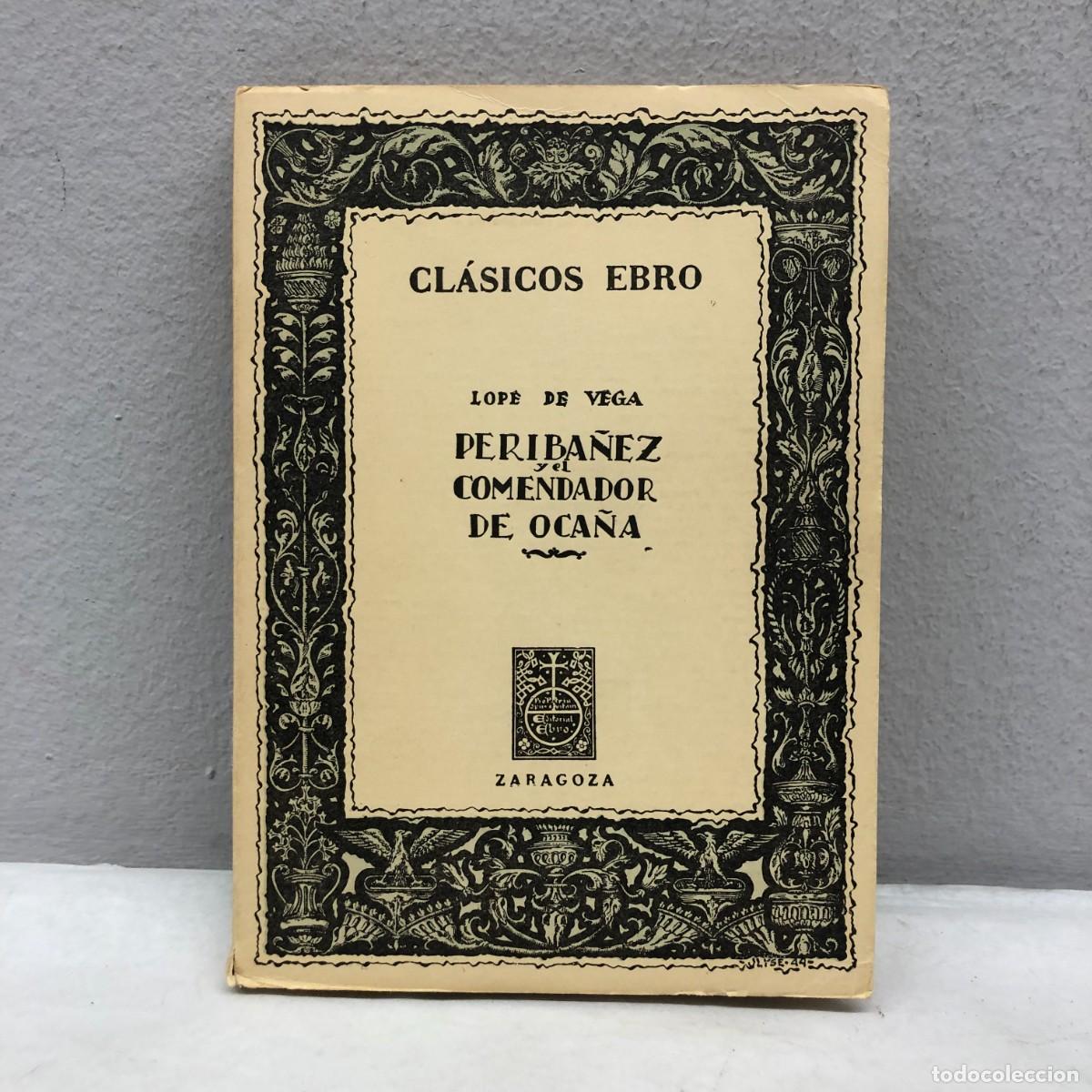 Libros de segunda mano: PERIBA&Ntilde;EZ Y EL COMENDADOR DE OCA&Ntilde;A - LOPE DE VEGA - CL&Aacute;SICOS EBRO - ZARAGOZA - 1969 / 239