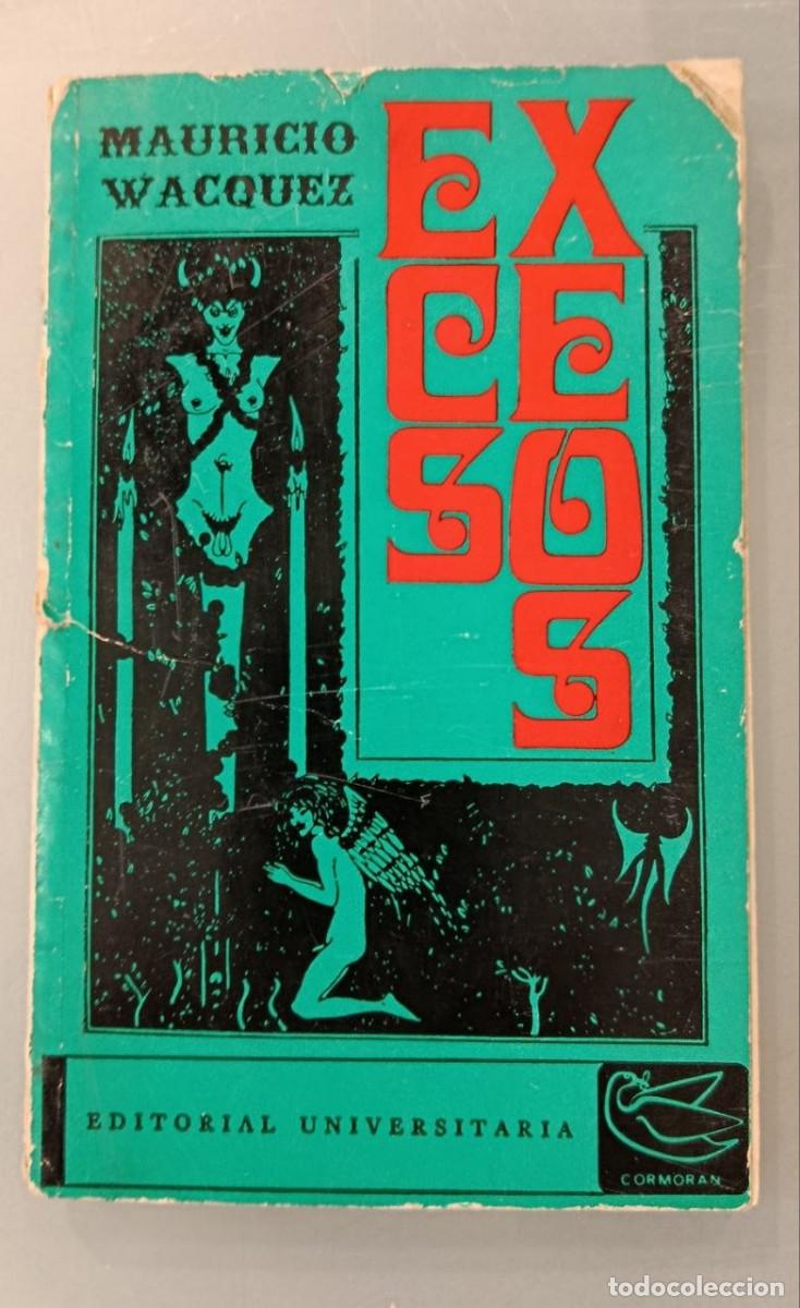 Libros de segunda mano: EXCESOS. MAURICIO WACQUEZ. EDITORIAL UNIVERSITARIA, CHILE, 1971. PRIMERA EDICI&Oacute;N.
