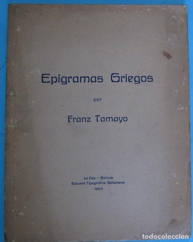 Libri di seconda mano: EPIGRAMAS GRIEGOS. POR FRANZ TAMAYO. LA PAZ, BOLIVIA. ESCUELA TIPOGR&Aacute;FICA SALESIANA, 1945.