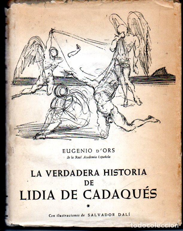 Libros de segunda mano: EUGENIO D' ORS : LA VERDADERA HISTORIA DE LIDIA DE CADAQU&Eacute;S (JOS&Eacute; JAN&Eacute;S, 1954) ILUSTR SALVADOR DAL&Iacute;