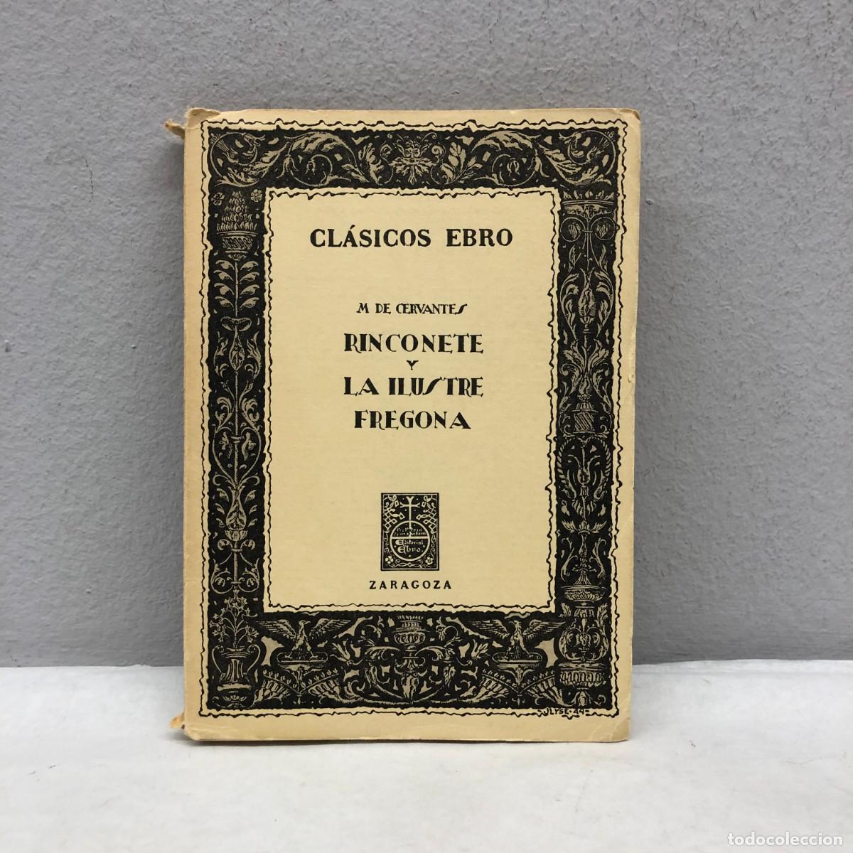 Libros de segunda mano: MIGUEL DE CERVANTES - RINCONETE Y LA ILUSTRE FREGONA - CL&Aacute;SICOS EBRO - ZARAGOZA - 1971 / 241