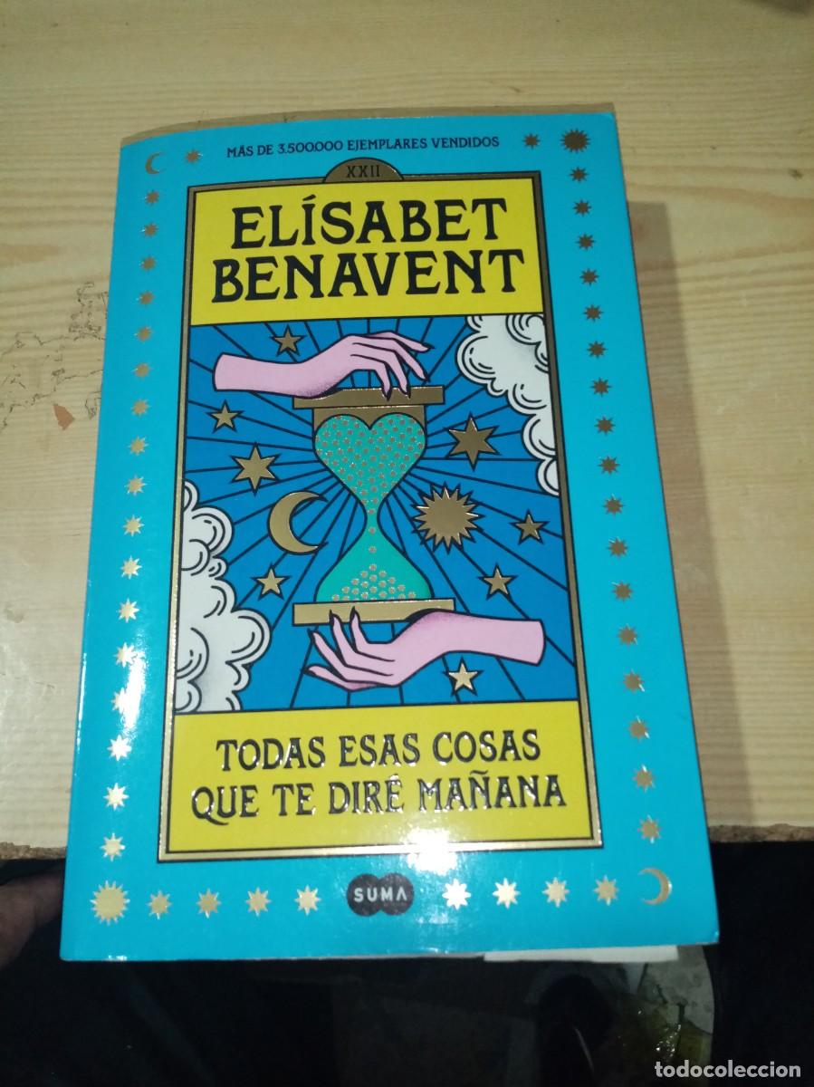 Libros de segunda mano: TODAS ESAS COSAS QUE TE DIRE MA&Ntilde;ANA. ELISABET BENAVENT. EST19B4