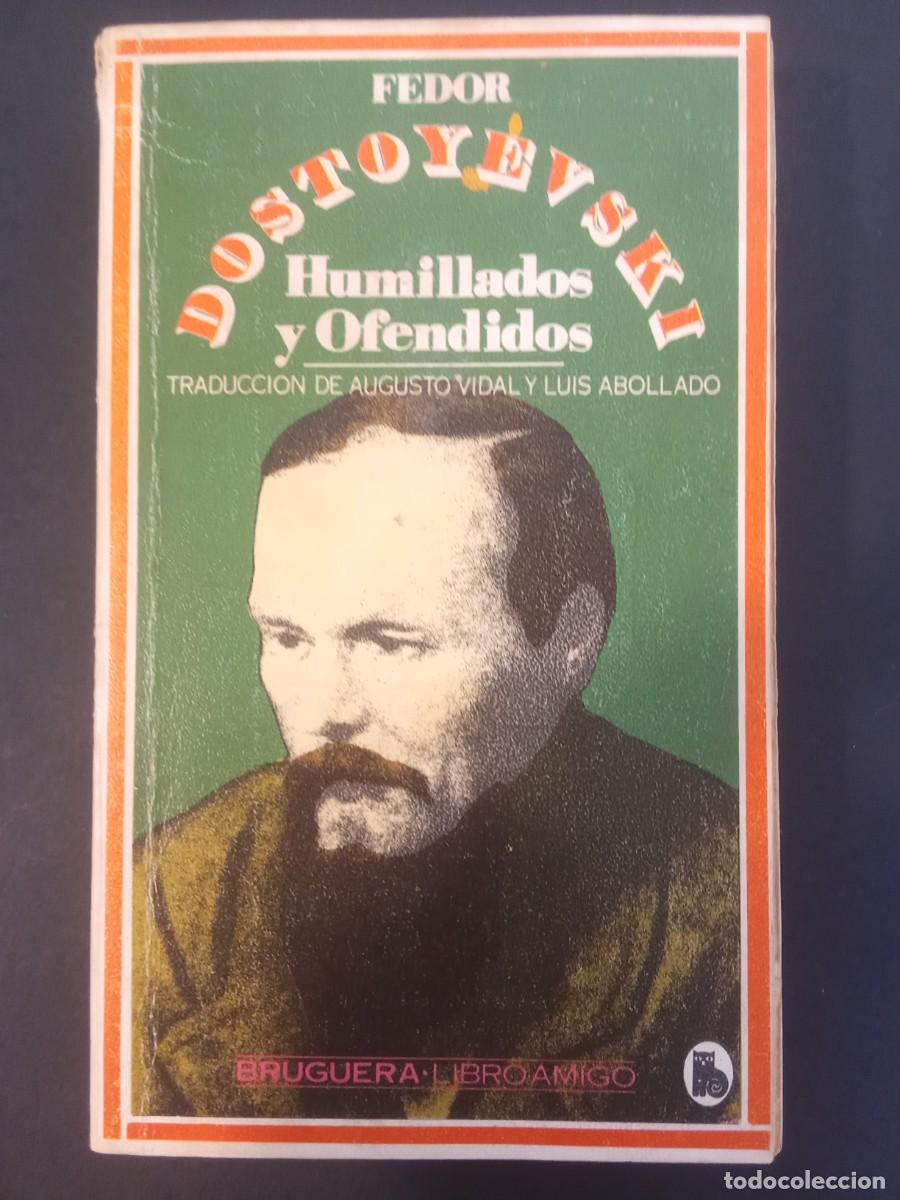 Libros de segunda mano: FEDOR DOSTOYEVSKI.- Humillados y ofendidos. Bruguera (1980). Traducci&oacute;n de Augusto Vidal y Luis Abol