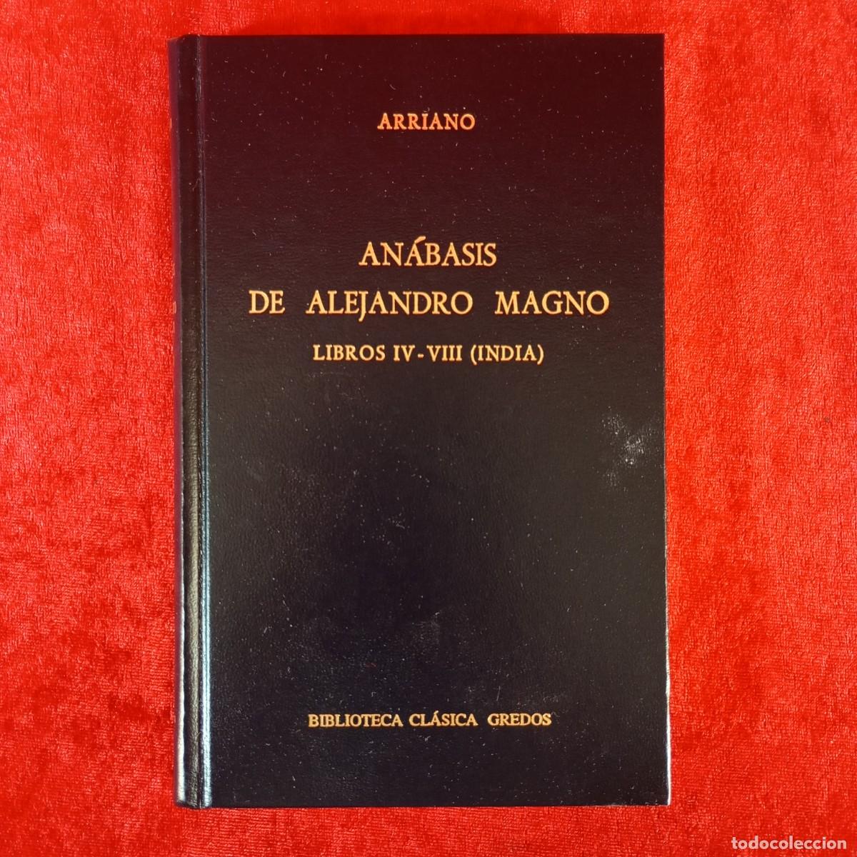 Libros de segunda mano: ARRIANO - AN&Aacute;BASIS DE ALEJANDRO MAGNO - LIBROS IV-VIII (INDIA) - BIBLIOTECA CL&Aacute;SICA GREDOS / 865