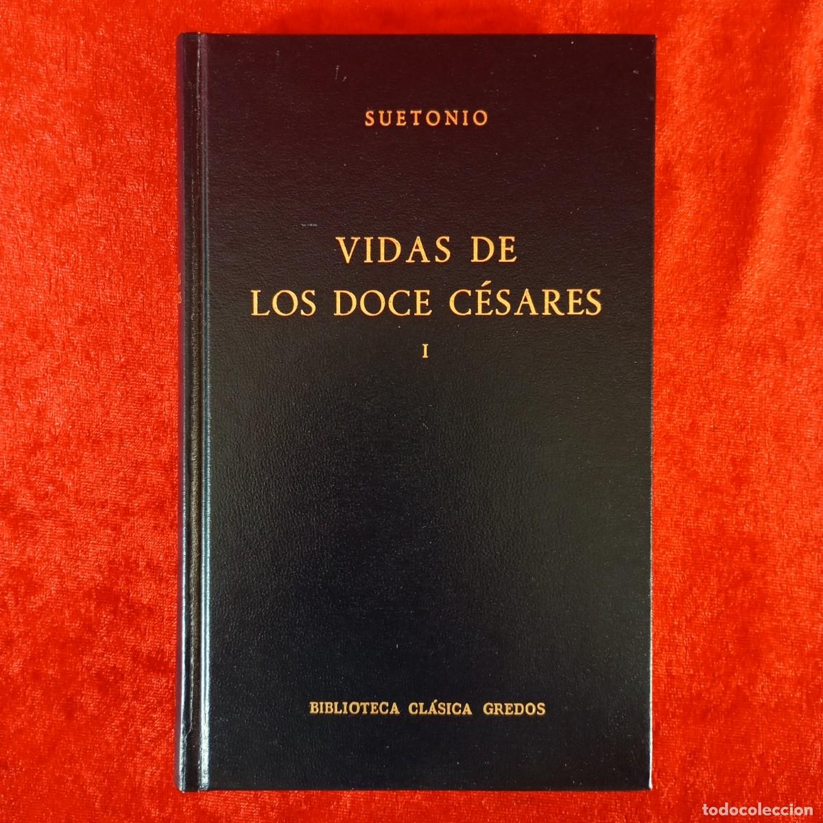 Libros de segunda mano: VIDAS DE LOS DOCE C&Eacute;SARES - SEUTONIO - I - BIBLIOTECA CL&Aacute;SICA GREDOS / 871
