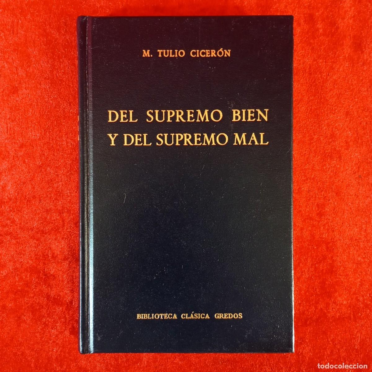 Libros de segunda mano: M. TULIO CICER&Oacute;N - DEL SUPREMO BIEN Y DEL SUPREMO MAL - BIBLIOTECA CL&Aacute;SICA GREDOS / 875