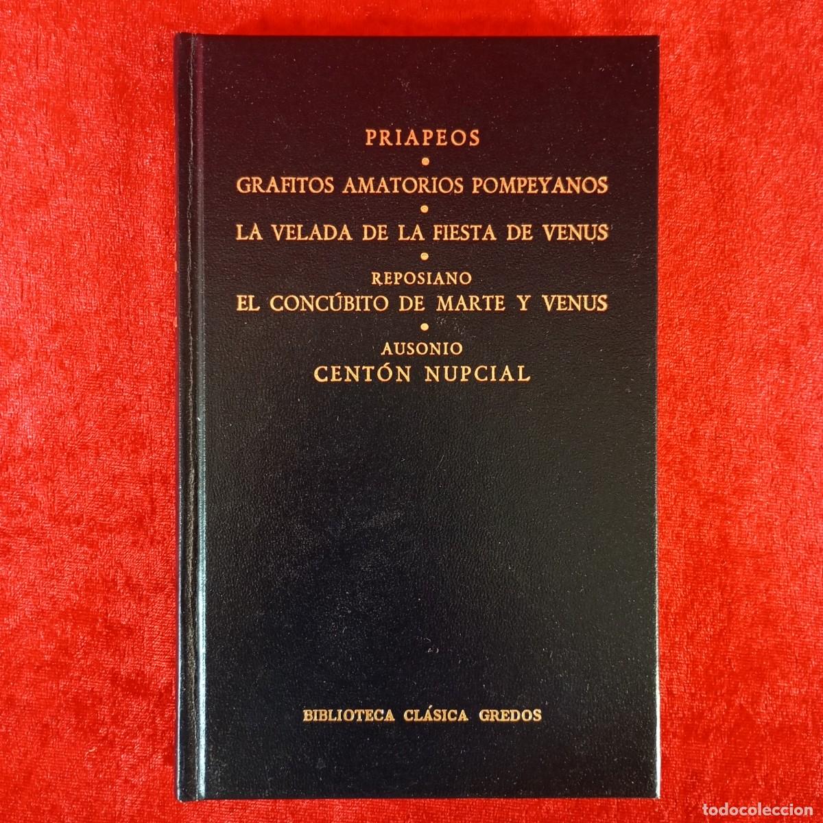 Libros de segunda mano: PRIAPEOS - GRAFITOS AMATORIOS POMPEYANOS, LA VELADA DE LA FIESTA - BIBLIOTECA CL&Aacute;SICA GREDOS / 877