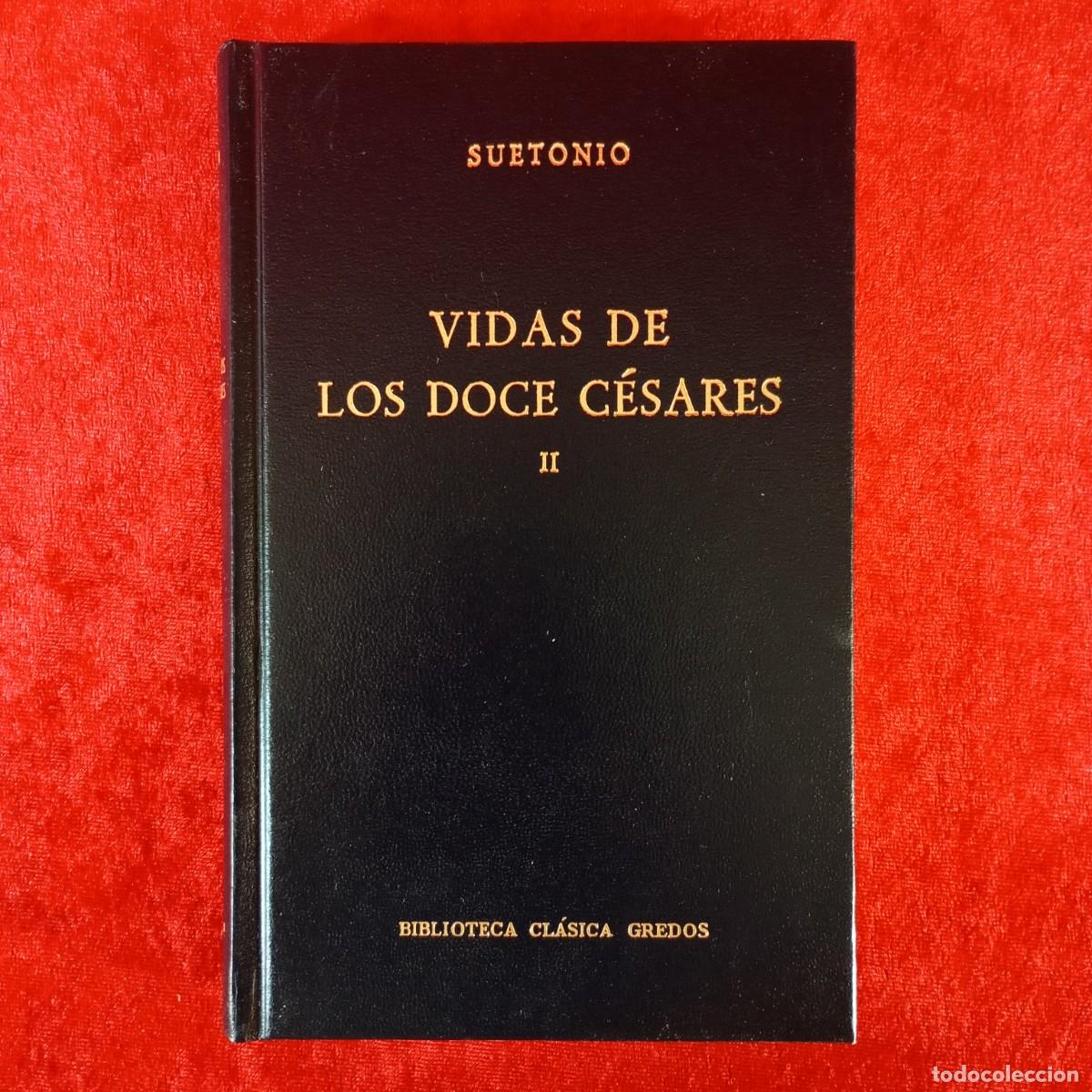 Libros de segunda mano: SUETONIO - VIDAS DE LOS DOCE C&Eacute;SARES - II - BIBLIOTECA CL&Aacute;SICA GREDOS / 878