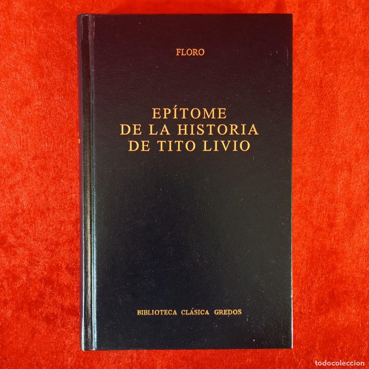 Libros de segunda mano: FLORO - EP&Iacute;TOME DE LA HISTORIA DE TITO LIVIO - BIBLIOTECA CL&Aacute;SICA GREDOS / 888
