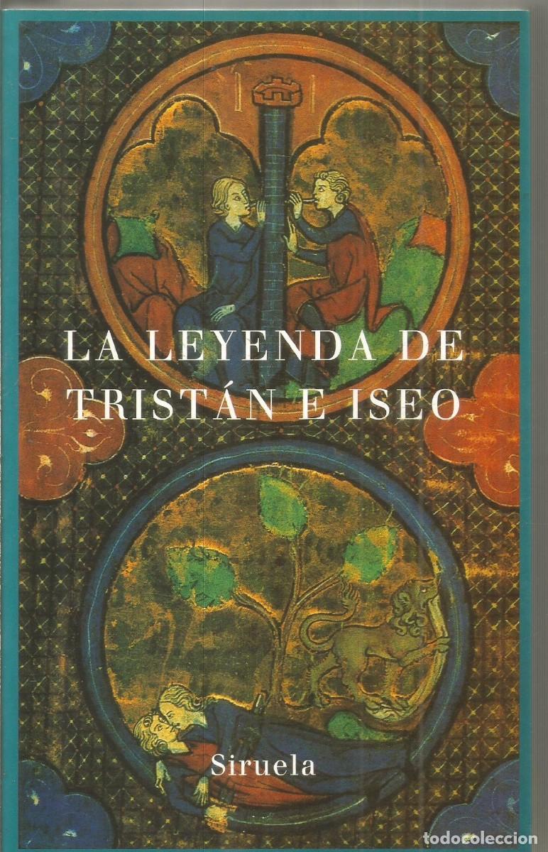 Libros de segunda mano: LA LEYENDA DE TRISTAN E ISEO. SIRUELA. PRIMERA EDICION