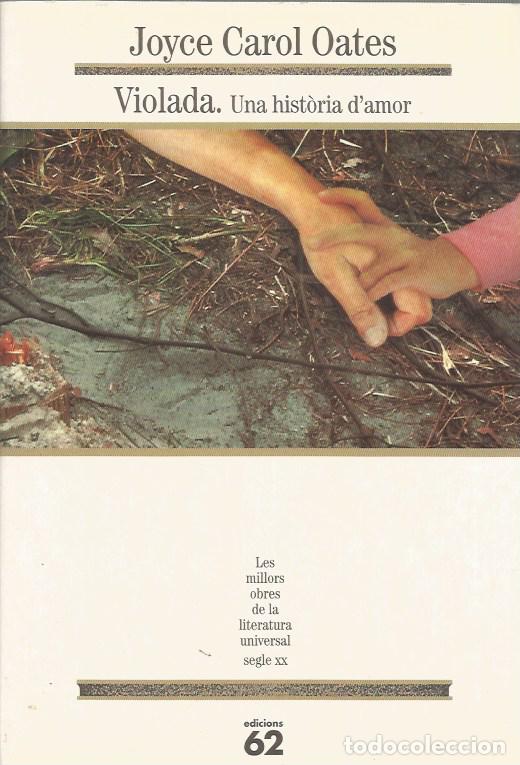 Libros de segunda mano: VIOLADA. UNA HIST&Ograve;RIA D'AMOR - JOYCE CAROL OATES MOLU 163